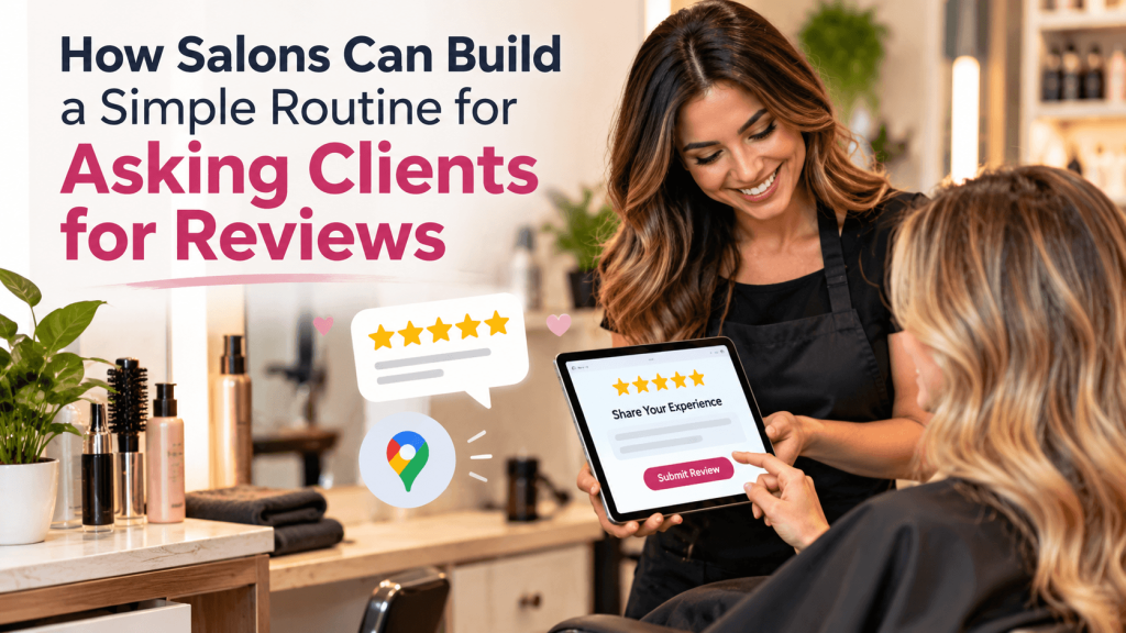 How Salons Can Build a Simple Routine for Asking Clients for Reviews